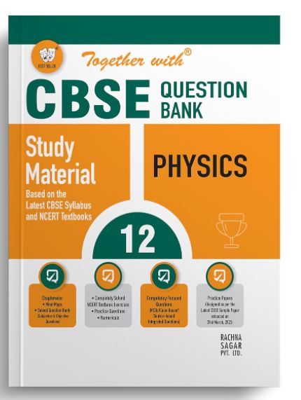 Together with CBSE Question Bank Class 12 Physics with Sample Paper for Exam 2024 (Chapterwise & Topicwise)